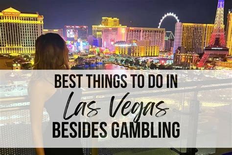 what is there to do in vegas besides gamble|30 Exciting Things To Do in Las Vegas that Aren’t .
